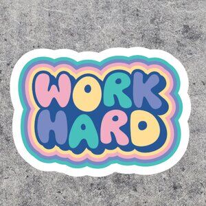 Work Hard Vinyl Sticker, 2 inches big  3/10% off